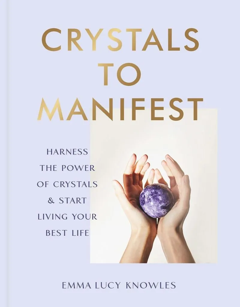 Crystals to Manifest — Emma Lucy Knowles